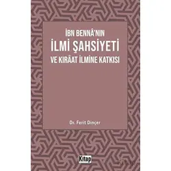 İbn Bennanın İlmi Şahsiyeti Ve Kıraat İlmine Katkısı - Ferit Dinçer - Kitap Dünyası Yayınları