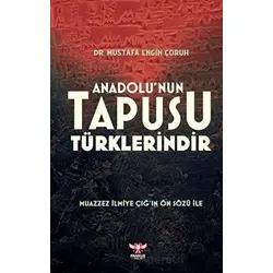 Anadolu’nun Tapusu Türklerindir - Mustafa Engin Çoruh - Pankuş Yayınları
