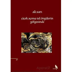 Çiçek Açmış Tel Örgülerin Gölgesinde - Ali Sarı - Zuzu Kitap