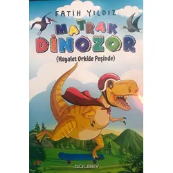 Matrak Dinozor - Fatih Yıldız - Gülbey Yayınları