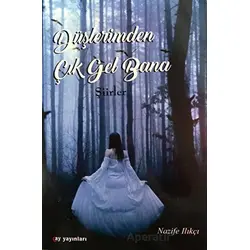 Düşlerimden Çık Gel Bana - Nazife Ilıkçı - Ay Yayınları