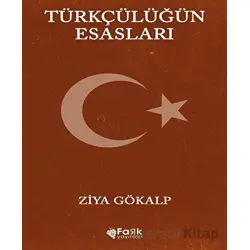Türkçülüğün Esasları - Ziya Gökalp - Fark Yayınları