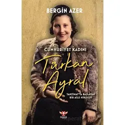 Cumhuriyet Kadını Türkan Ayral - Bergin Azer - Pankuş Yayınları