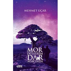 Mor Düşlerim Dar Ağacında - Mehmet Uçar - Tebeşir Yayınları