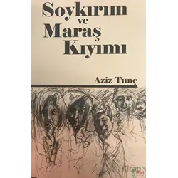 Soykırım ve Maraş Kıyımı - Aziz Tunç - Pel Yayınları