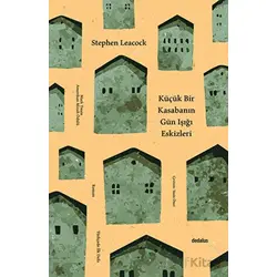 Küçük Bir Kasabanın Gün Işığı Eskizleri - Stephen Leacock - Dedalus Kitap
