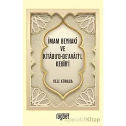İmam Beyhaki ve Kitabud-Deavatil Kebiri - Veli Atmaca - Rağbet Yayınları