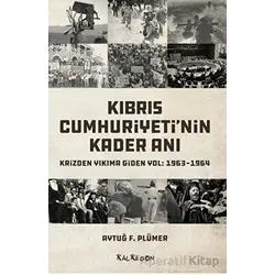 Kıbrıs Cumhuriyetinin Kader Anı - Krizden Yıkıma Giden Yol: 1963-1964