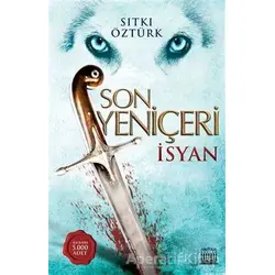 Son Yeniçeri - İsyan - Sıtkı Öztürk - Anatolia Kitap
