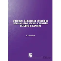 Duygusal Özdeşleşme Sürecinde Reklamlarda Sembolik Tüketim Retoriği Kullanımı