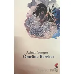 Ömrüne Bereket - Adnan Sungur - Klaros Yayınları