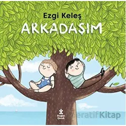 Arkadaşım - Ezgi Keleş - Doğan Çocuk