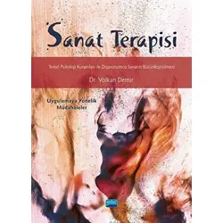 Sanat Terapisi - Temel Psikoloji Kuramları ile Dışavurumcu Sanatın Bütünleştirilmesi
