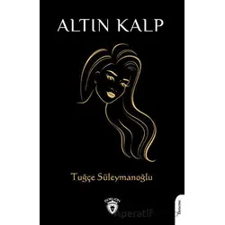 Altın Kalp - Tuğçe Süleymanoğlu - Dorlion Yayınları