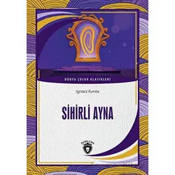Sihirli Ayna Dünya Çocuk Klasikleri (7-12 Yaş) - Ignacz Kunos - Dorlion Yayınları