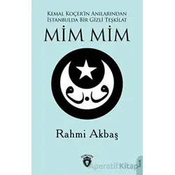 Kemal Koçerin Anılarından İstanbulda Bir Gizli Teşkilat Mim Mim - Rahmi Akbaş - Dorlion Yayınları