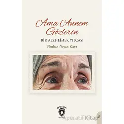 Ama Annem Gözlerin Bir Alzheimer Yılcası - Nurhan Noyan Kaya - Dorlion Yayınları