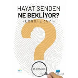 Hayat Senden Ne Bekliyor? - Logoterapi - Kolektif - Nobel Akademik Yayıncılık