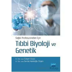 Sağlık Profesyonelleri İçin Tıbbi Biyoloji ve Genetik - Kolektif - Nobel Akademik Yayıncılık