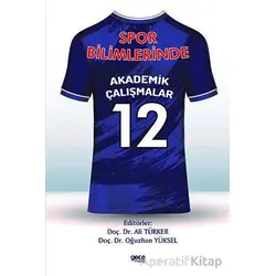 Spor Bilimlerinde Akademik Çalışmalar - 12 - Kolektif - Gece Kitaplığı