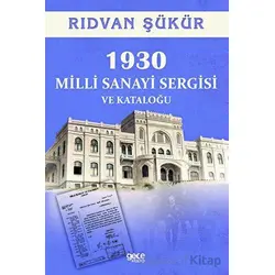 1930 Milli Sanayi Sergisi ve Kataloğu - Rıdvan Şükür - Gece Kitaplığı