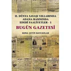 İkinci Dünya Savaşı Yıllarında Adana Basınında Edebi Faaliyetler 1 - Bugün Gazetesi