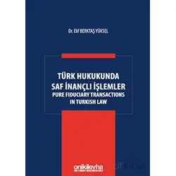Türk Hukukunda Saf İnançlı İşlemler - Elif Berktaş Yüksel - On İki Levha Yayınları