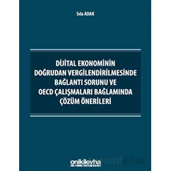 Dijital Ekonominin Doğrudan Vergilendirilmesinde Bağlantı Sorunu ve OECD Çalışmaları Bağlamında Çözü