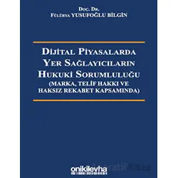 Dijital Piyasalarda Yer Sağlayıcıların Hukuki Sorumluluğu
