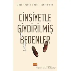 Cinsiyetle Giydirilmiş Bedenler - Yeliz Kendir Gök - Nobel Bilimsel Eserler
