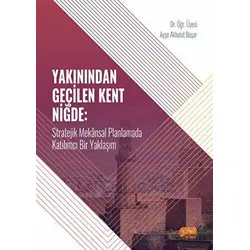 Yakınından Geçilen Kent Niğde - Ayşe Akbulut Başar - Nobel Bilimsel Eserler