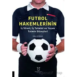 Futbol Hakemlerinin İş Stresi, İş Tatmini ve Yaşam Tatmin Düzeyleri
