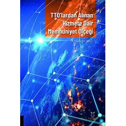 TTO’lardan Alınan Hizmete Dair Memnuniyet Ölçeği - Seda Yılmaz - Akademisyen Kitabevi