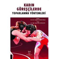 Kadın Güreşçilerde Toparlanma Yöntemleri - Eda Gökçelik - Akademisyen Kitabevi