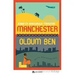 Manchester Oldum Ben - Jennifer Nansubuga Makumbi - Sander Yayınları