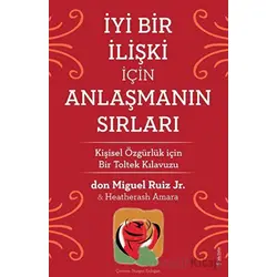 İyi Bir İlişki İçin Anlaşmanın Sırları - Don Miguel Ruiz Jr - Sola Unitas