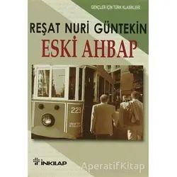 Eski Ahbap - Reşat Nuri Güntekin - İnkılap Kitabevi