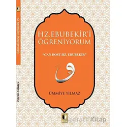 Hz. Ebubekiri Öğreniyorum - Ümmiye Yılmaz - Ehil Yayınları