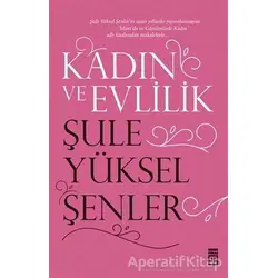 Kadın ve Evlilik - Şule Yüksel Şenler - Timaş Yayınları