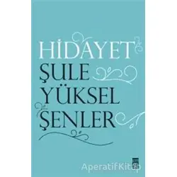 Hidayet - Şule Yüksel Şenler - Timaş Yayınları