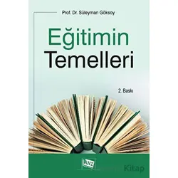 Eğitimin Temelleri - Süleyman Göksoy - Anı Yayıncılık