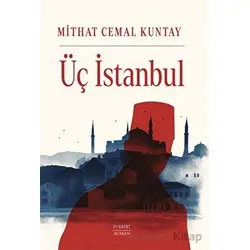 Üç İstanbul - Mithat Cemal Kuntay - Everest Yayınları