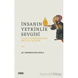 İnsanın Yetkinlik Sevgisi - Ali Karakoyunluoğlu - Çizgi Kitabevi Yayınları