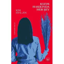 Kızım Hakkında Her Şey - Kim Hye-jin - İthaki Yayınları