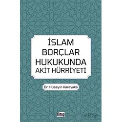 İslam Borçlar Hukukunda Akit Hürriyeti - Hüseyin Karayaka - Kitap Dünyası Yayınları