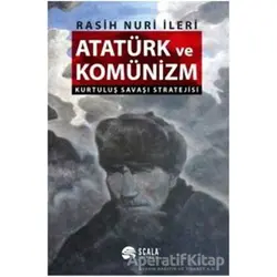 Atatürk ve Komünizm - Rasih Nuri İleri - Scala Yayıncılık