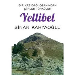 Bir Kaz Dağı Ozanından Şiirler Türküler - Yellibel - Sinan Kahyaoğlu - Kafe Kültür Yayıncılık