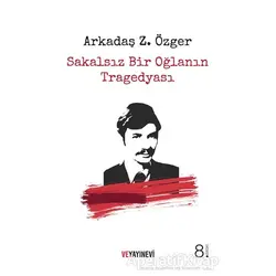 Sakalsız Bir Oğlanın Tragedyası - Arkadaş Zekai Özger - Ve Yayınevi