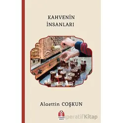 Kahvenin İnsanları - Alaettin Coşkun - Yükseliş Yayınları