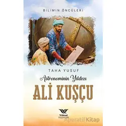Astronominin Yıldızı Ali Kuşçu - Taha Yusuf - Yüksel Yayıncılık